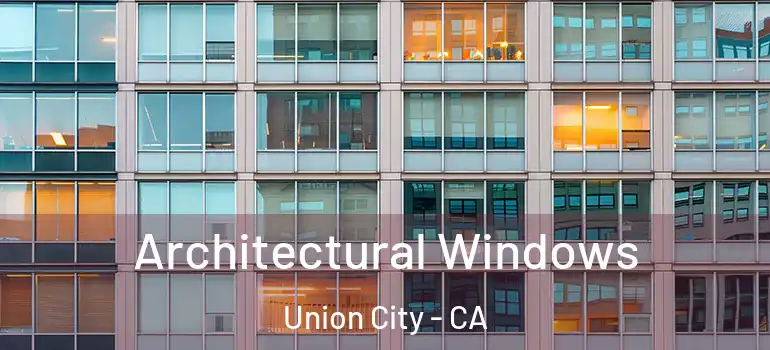  Architectural Windows Union City - CA