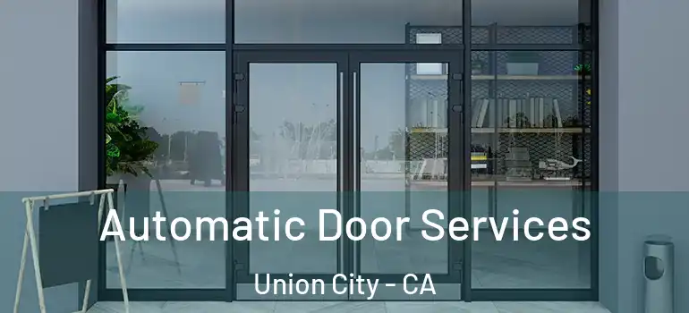  Automatic Door Services Union City - CA