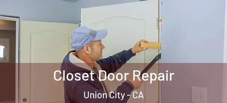  Closet Door Repair Union City - CA