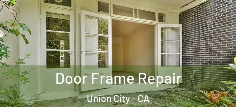  Door Frame Repair Union City - CA