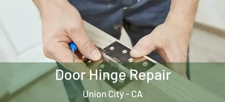  Door Hinge Repair Union City - CA