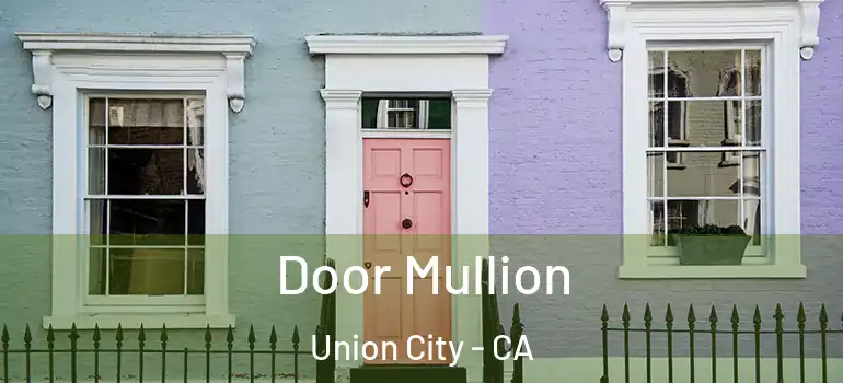  Door Mullion Union City - CA