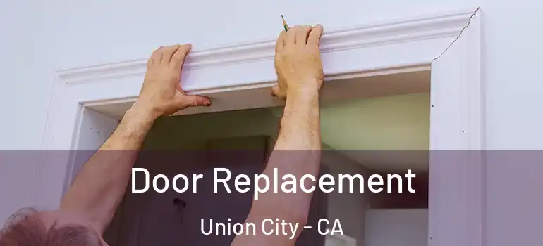  Door Replacement Union City - CA