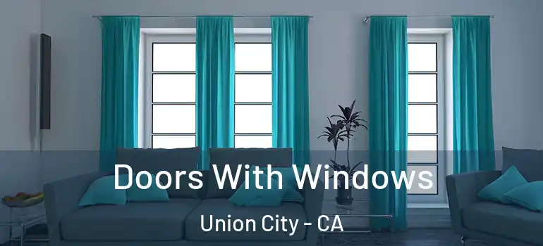  Doors With Windows Union City - CA