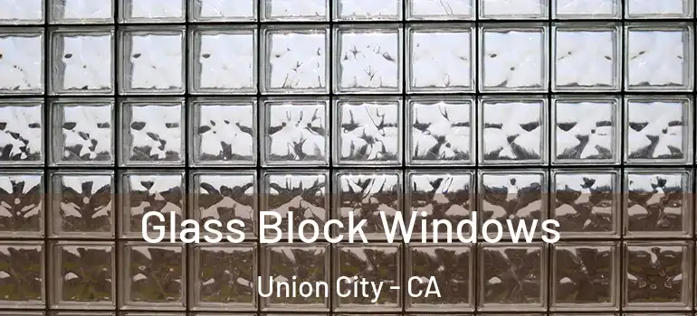  Glass Block Windows Union City - CA