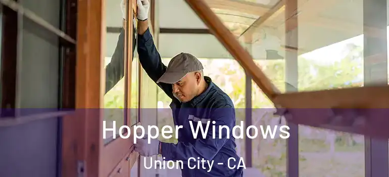  Hopper Windows Union City - CA