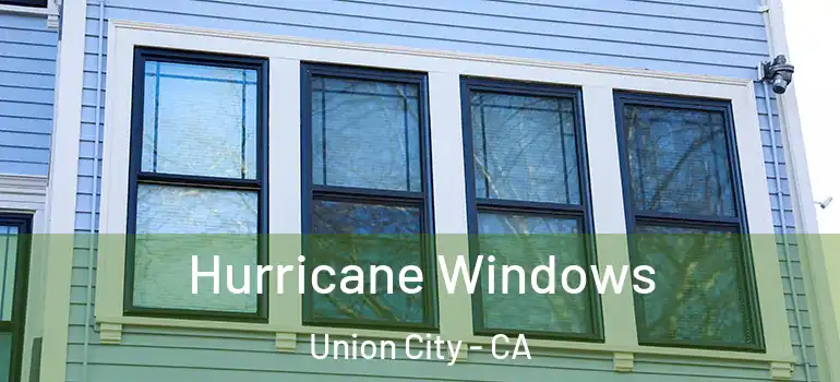  Hurricane Windows Union City - CA