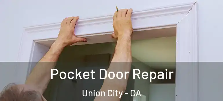  Pocket Door Repair Union City - CA