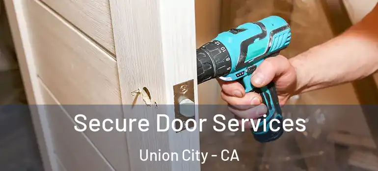  Secure Door Services Union City - CA