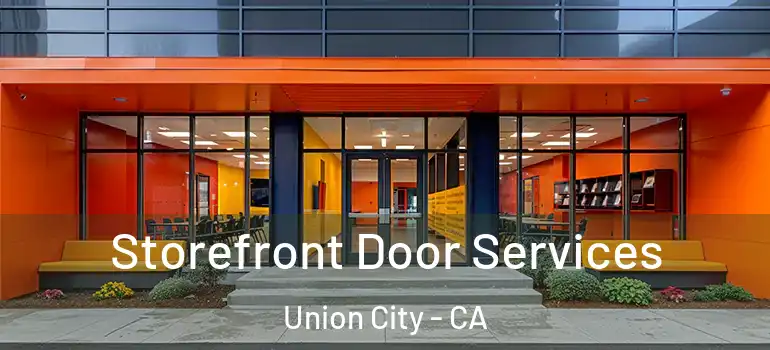  Storefront Door Services Union City - CA