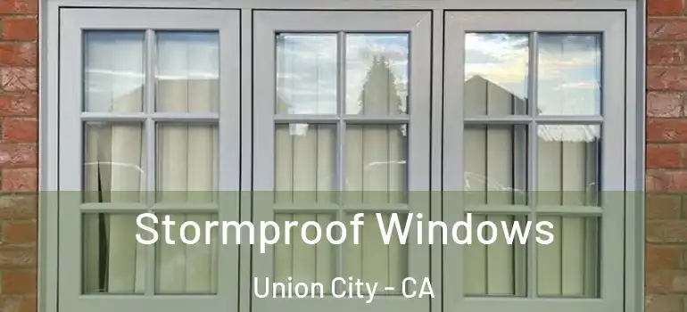  Stormproof Windows Union City - CA