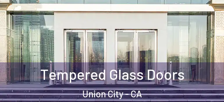  Tempered Glass Doors Union City - CA