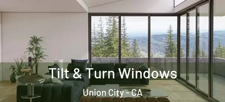  Tilt & Turn Windows Union City - CA