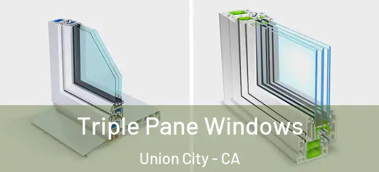  Triple Pane Windows Union City - CA