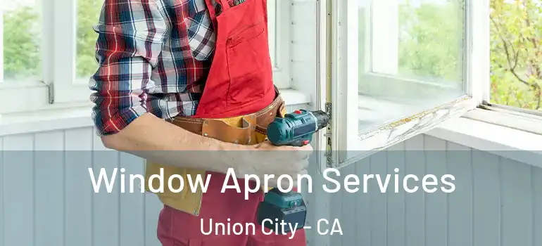  Window Apron Services Union City - CA